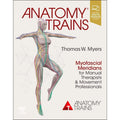 Anatomy Trains: Myofascial Meridians for Manual Therapists and Movement Professionals