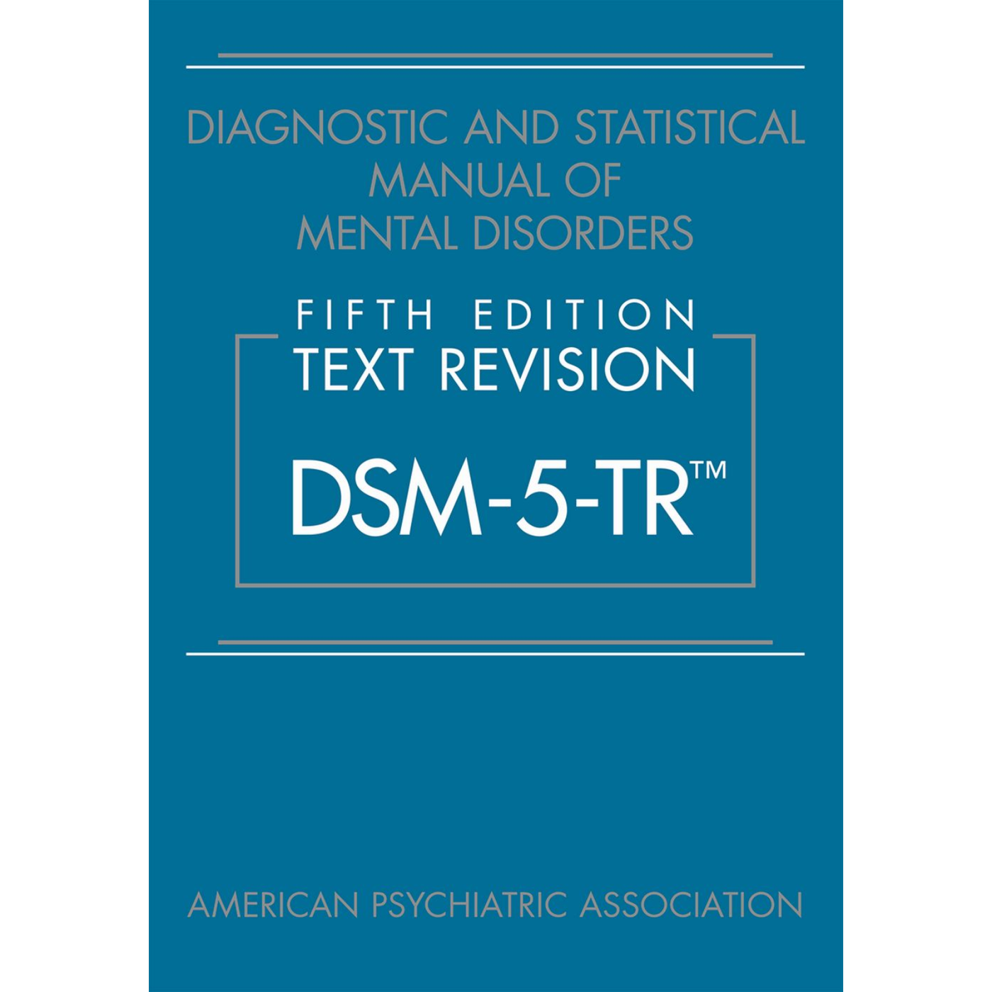 Diagnostic and Statistical Manual of Mental Disorders, Fifth Edition, Text Revision (DSM-5-TR)
